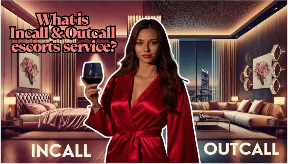 What is Incall and Outcall escorts service